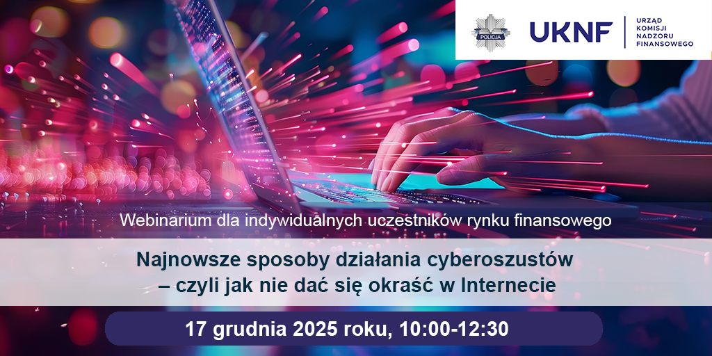 Webinarium "Najnowsze sposoby działania cyberoszustów – czyli jak nie dać się okraść w Internecie"
